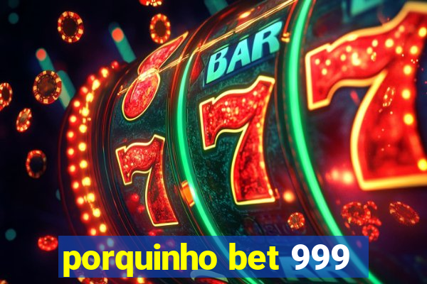 porquinho bet 999